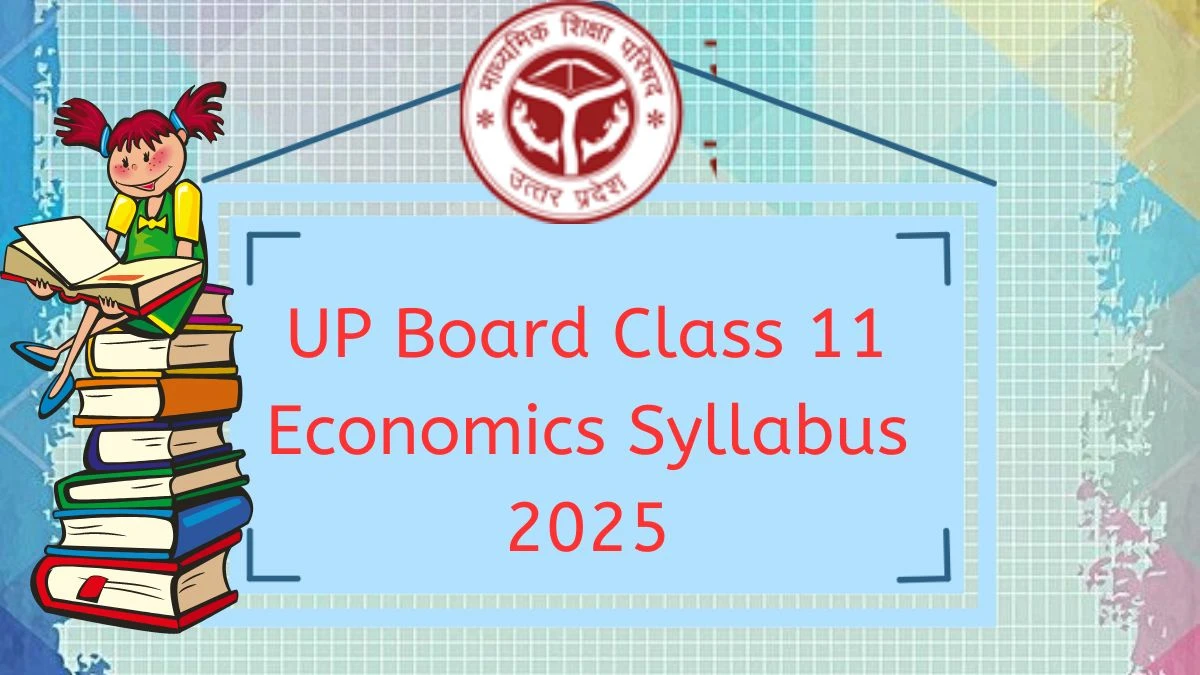 UP Board Class 11 Economics Syllabus 2025 at upmsp.edu.in Syllabus Pattern Details Here