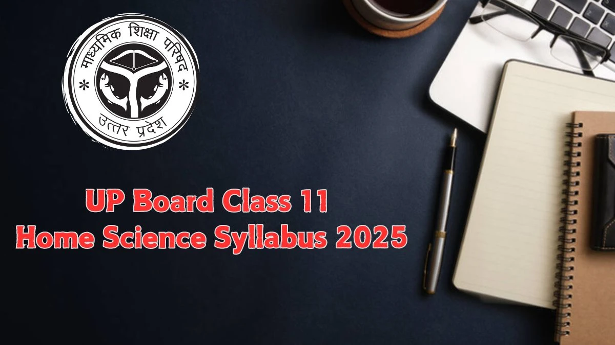 UP Board Class 11 Home Science Syllabus 2025 at upmsp.edu.in PDF Download Here