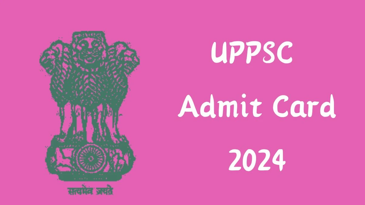 UPPSC Admit Card 2024 For Assistant Town Planner released Check and Download Hall Ticket, Exam Date @ uppsc.up.nic.in - 25 June 2024