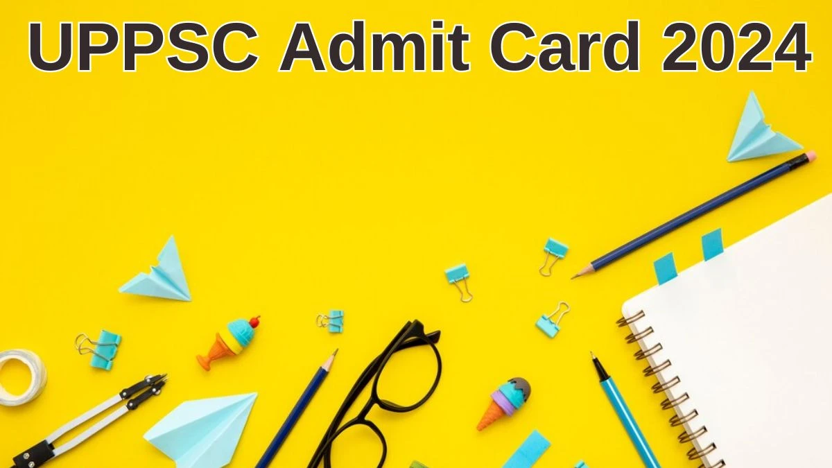 UPPSC Admit Card 2024 Released @ uppsc.up.nic.in Download Additional Private Secretary Exam Admit Card Here - 26 June 2024