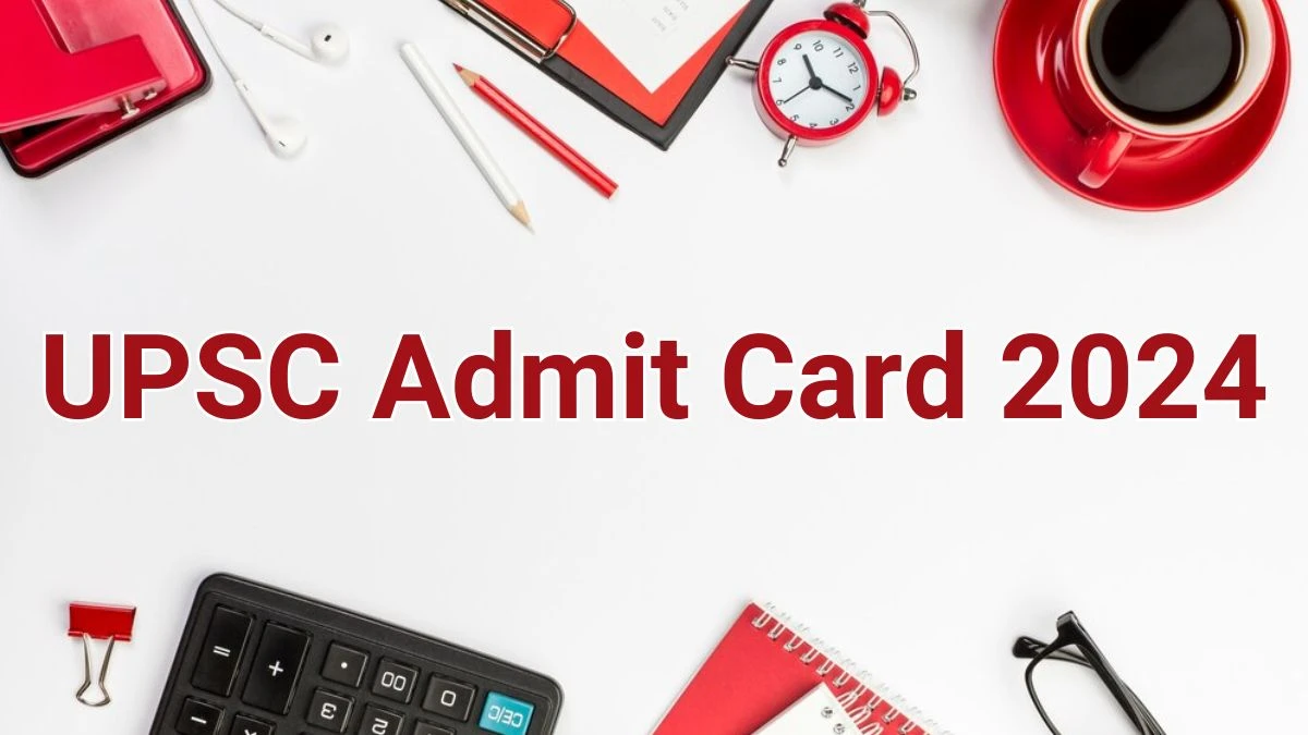 UPSC Admit Card 2024 Released @ upsc.gov.in Download Engineering Services Exam Admit Card Here - 17 June 2024