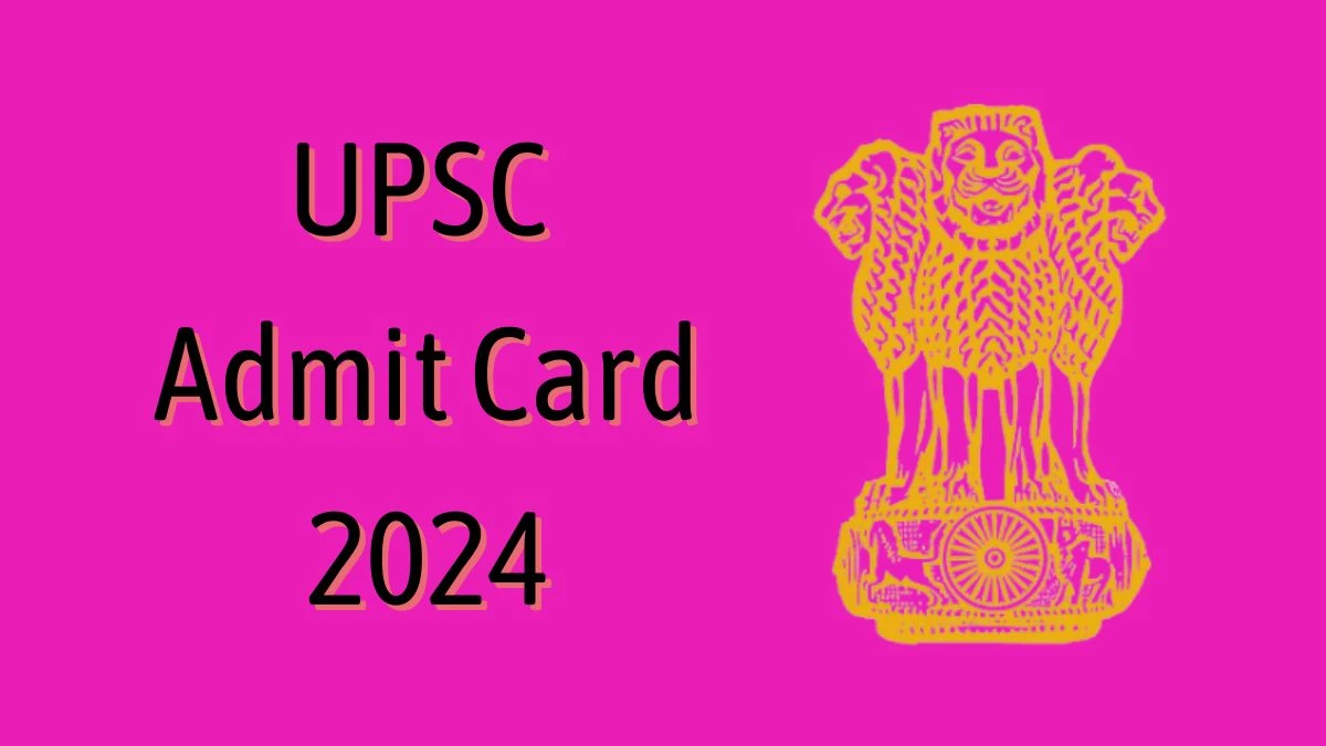 UPSC Admit Card 2024 will be announced at upsc.gov.in Check Civil Services Hall Ticket, Exam Date here - 04 June 2024