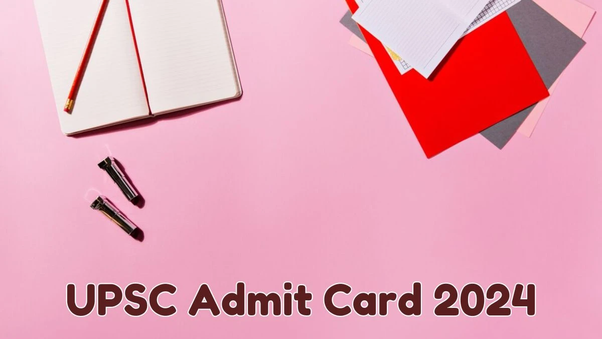 UPSC Admit Card 2024 will be released on Personal Assistants Check Exam Date, UPSC Ticket upsc.gov.in. - 08 June 2024