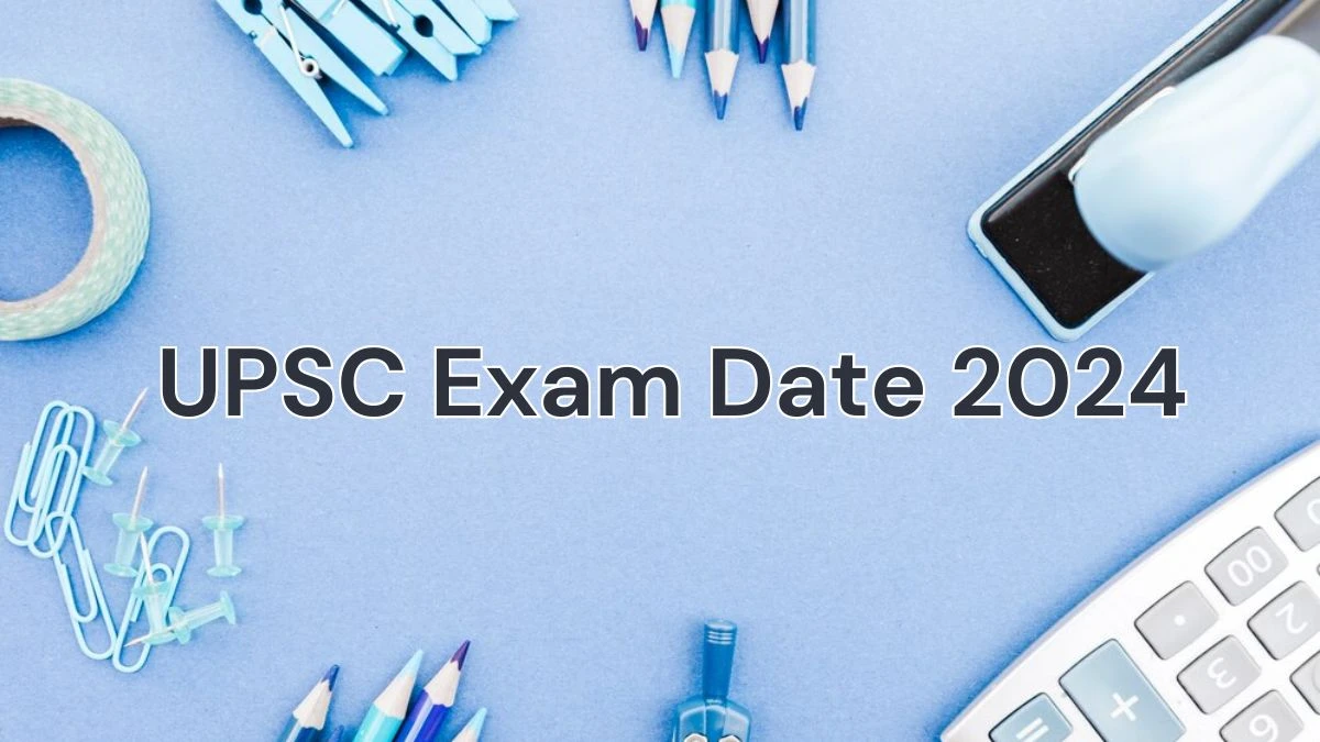 UPSC Exam Date 2024 Check Date Sheet / Time Table of Civil Services Exam upsc.gov.in - 12 June 2024