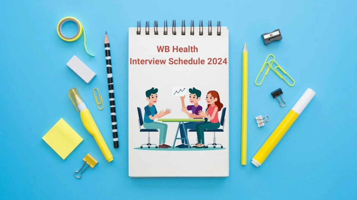 WB Health Interview Schedule 2024 Announced Check and Download WB Health Medical Officer at wbhealth.gov.in - 12 June 2024