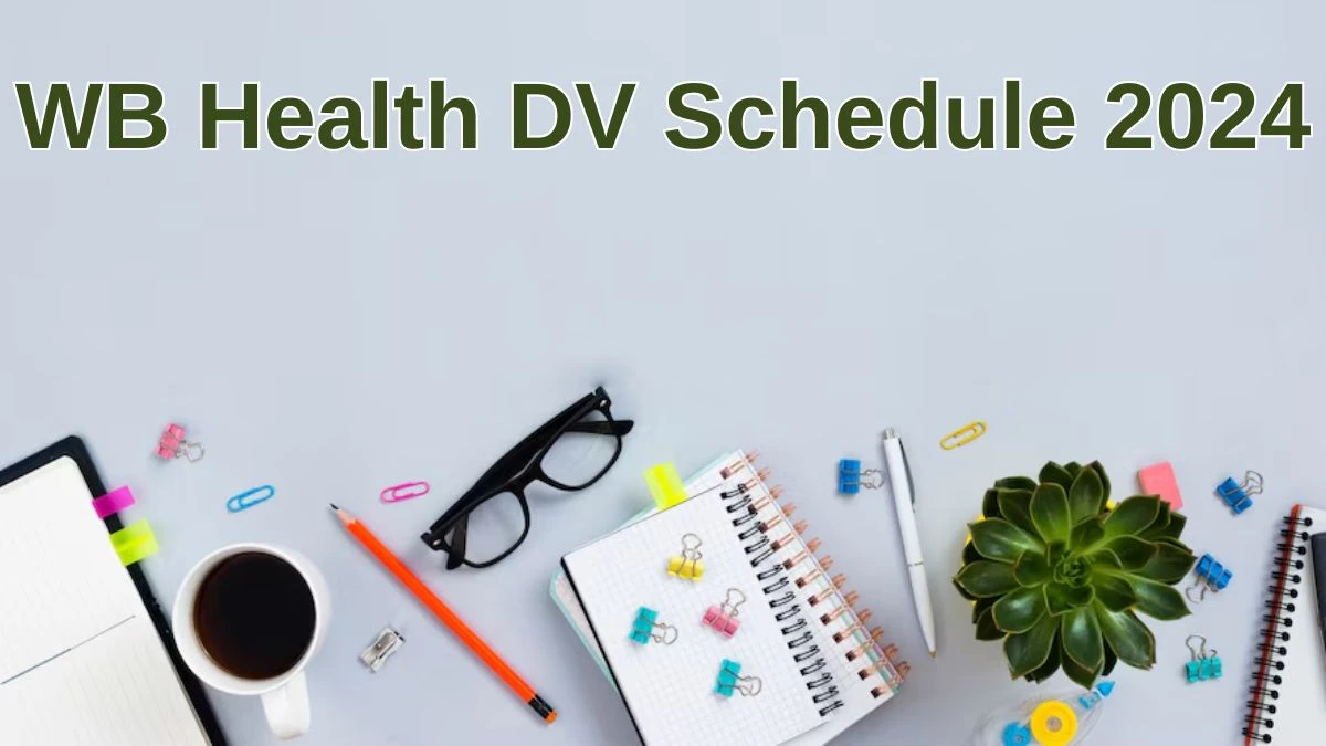 WB Health Special Medical Officer DV Schedule 2024: Check Document Verification Date @ wbhealth.gov.in - 21 June 2024