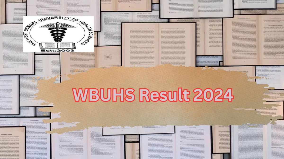 WBUHS Result 2024 (Out) @ wbuhs.ac.in Check Result of Final BPT April – May, 2024