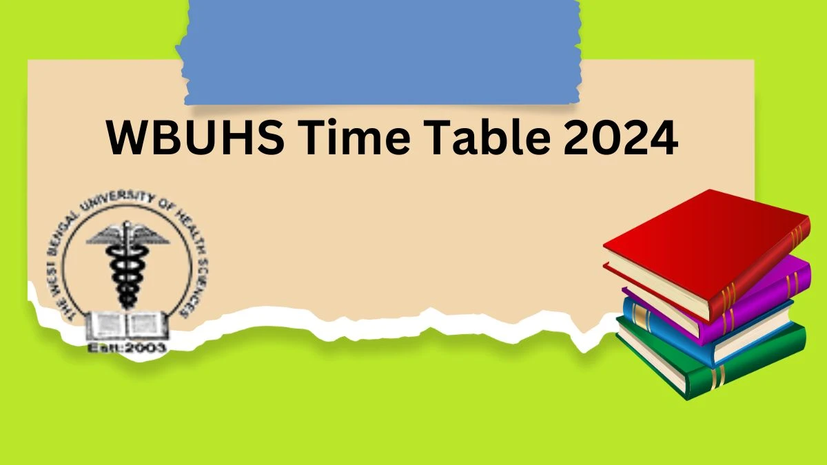 WBUHS Time Table 2024 (Out) at wbuhs.ac.in B. Sc Nursing 5th Sem PDF Details Here