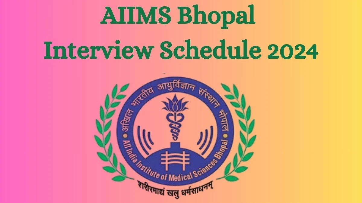 AIIMS Bhopal Interview Schedule 2024 Announced Check and Download AIIMS Bhopal Senior Resident at aiimsbhopal.edu.in. - 26 July 2024