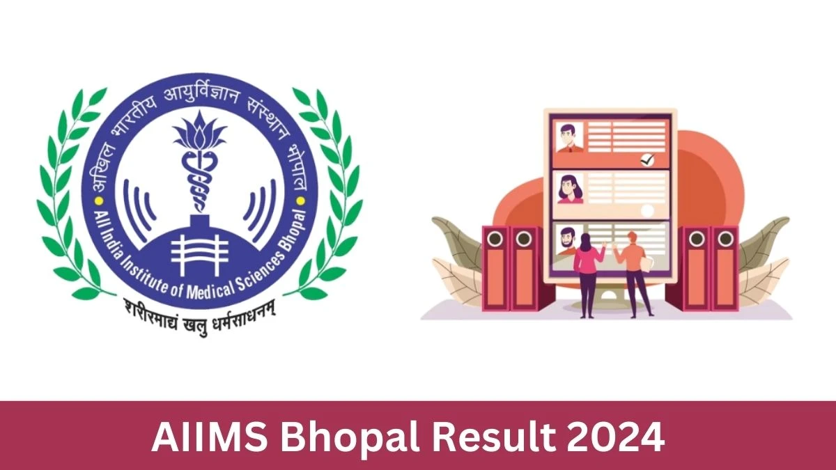 AIIMS Bhopal Result 2024 Announced. Direct Link to Check AIIMS Bhopal Combined Graduate Level Result 2024 AIIMS Bhopal.gov.in - 19 July 2024