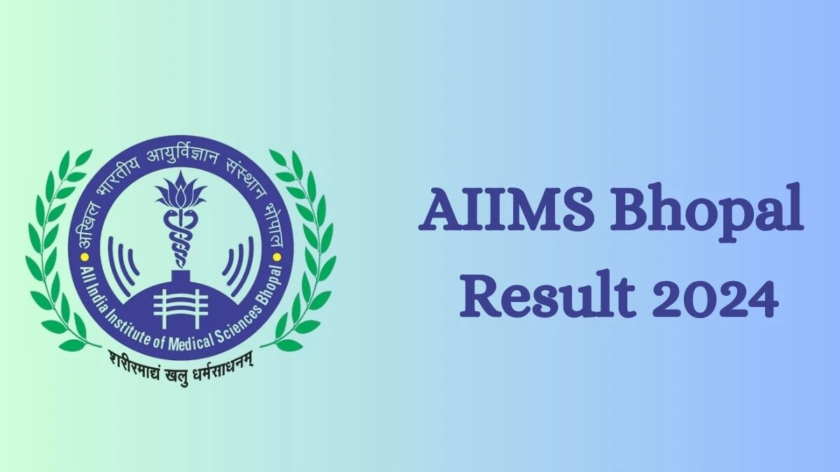 AIIMS Bhopal Result 2024 Announced. Direct Link to Check AIIMS Bhopal Project Research Scientist - I  Result 2024 aiimsbhopal.edu.in - 31 July 2024