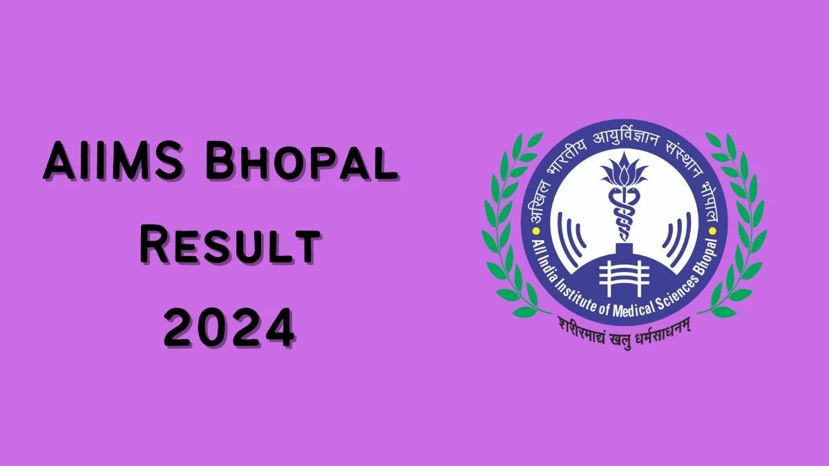 AIIMS Bhopal Result 2024 Declared aiimsbhopal.edu.in CSSD Technician and Public Health Nurse Check AIIMS Bhopal Merit List Here - 10 July 2024