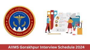 AIIMS Gorakhpur Interview Schedule 2024 Announced Check and Download AIIMS Gorakhpur Faculty at aiimsgorakhpur.edu.in - 05 July 2024