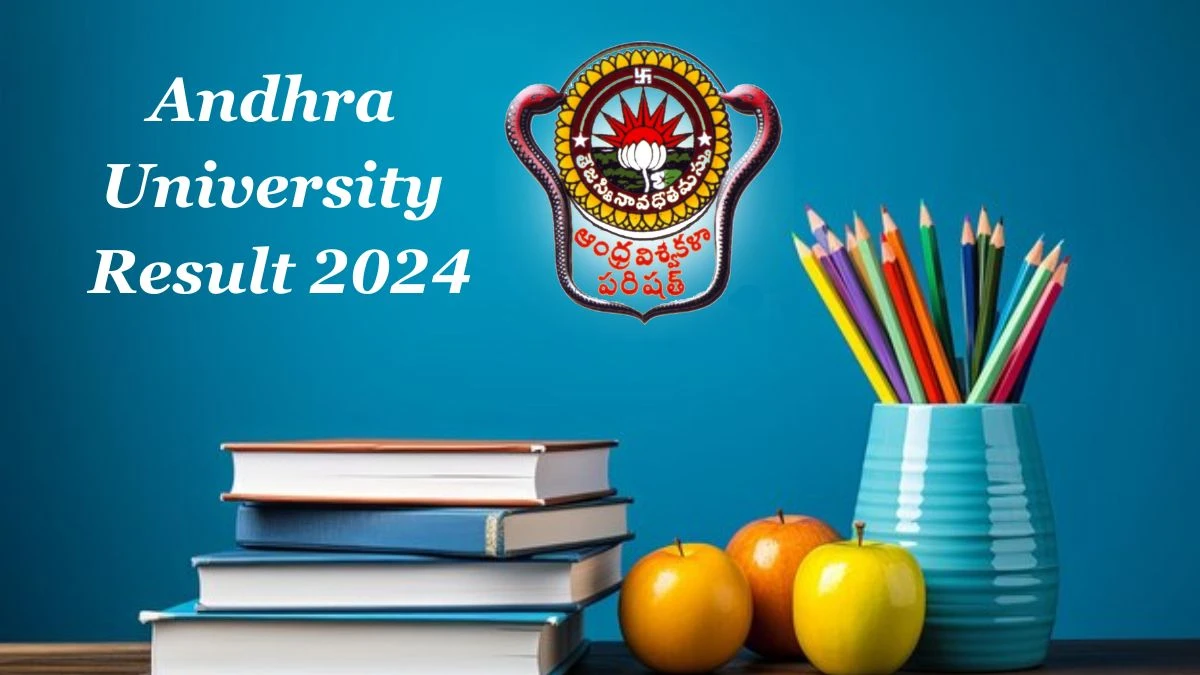 Andhra University Result 2024 (Announced) at andhrauniversity.edu.in Check BBA-MBA(AUSIB) 4th Sem Details Here