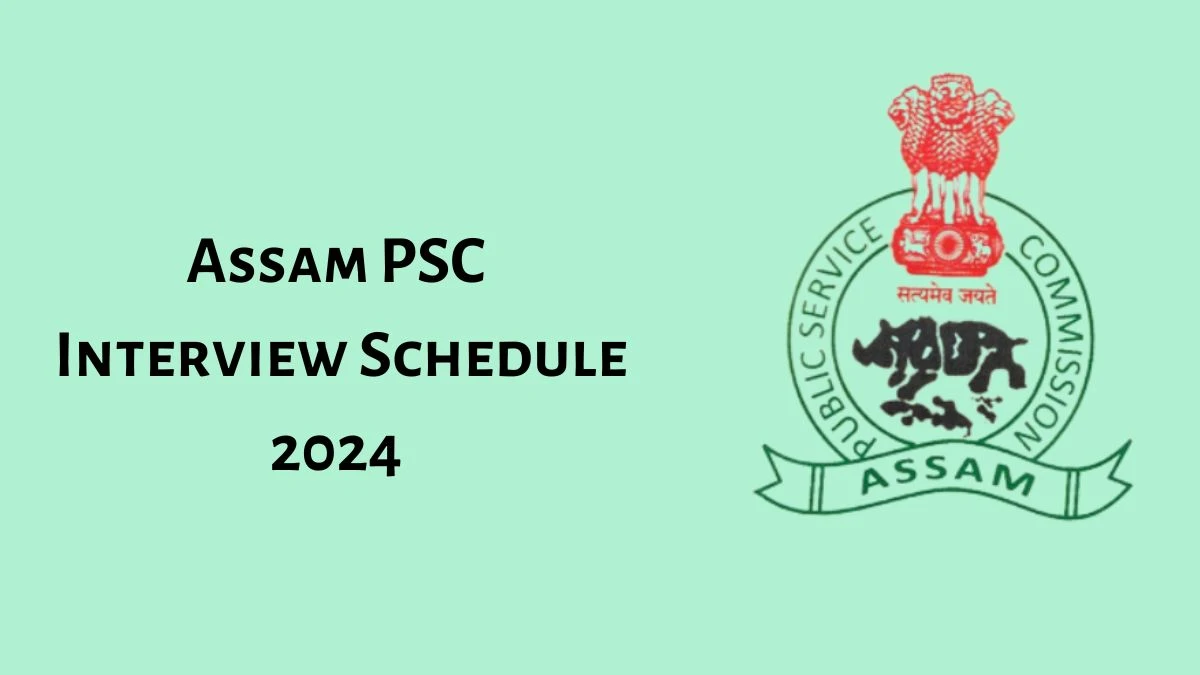 Assam PSC Interview Schedule 2024 (out) Check 15-07-2024 to 19-07-2024 for Assistant Archivist Posts at apsc.nic.in - 03 July 2024