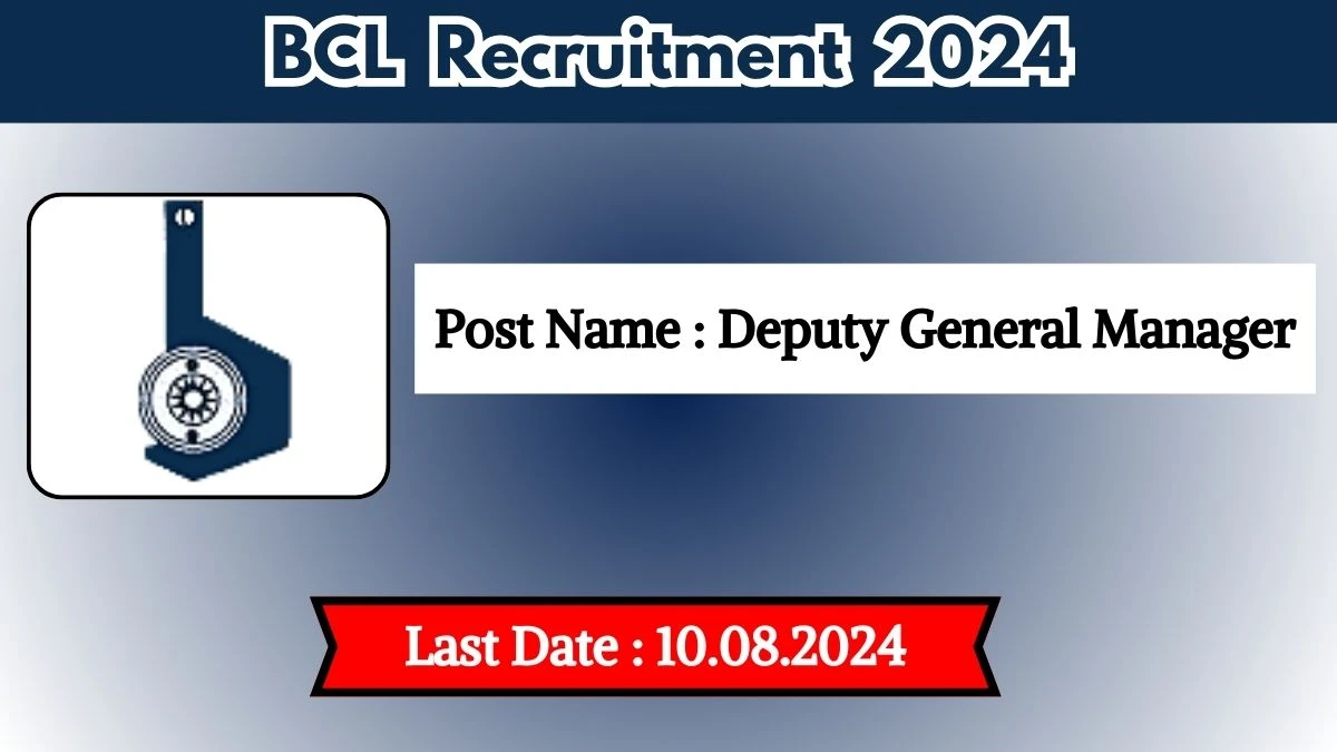 BCL Recruitment 2024 - Latest Deputy General Manager Vacancies on 10 June 2024