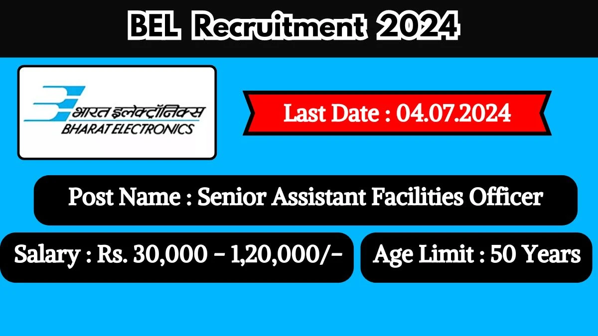 BEL Recruitment 2024 Notification Out Senior Assistant Facilities Officer, Check Eligibility at bel-india.in