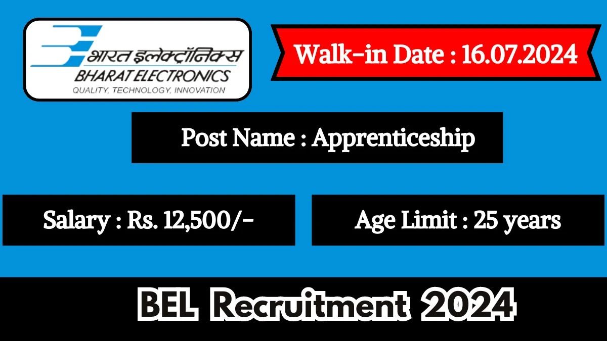 BEL Recruitment 2024 Walk-In Interviews for Apprenticeship on 16 July 2024