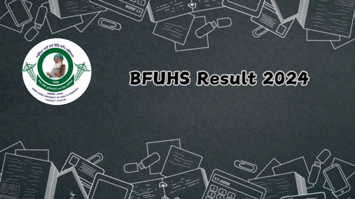 BFUHS Result 2024 (Out) at bfuhs.ac.in BSc Nursing (NS21) Download Here