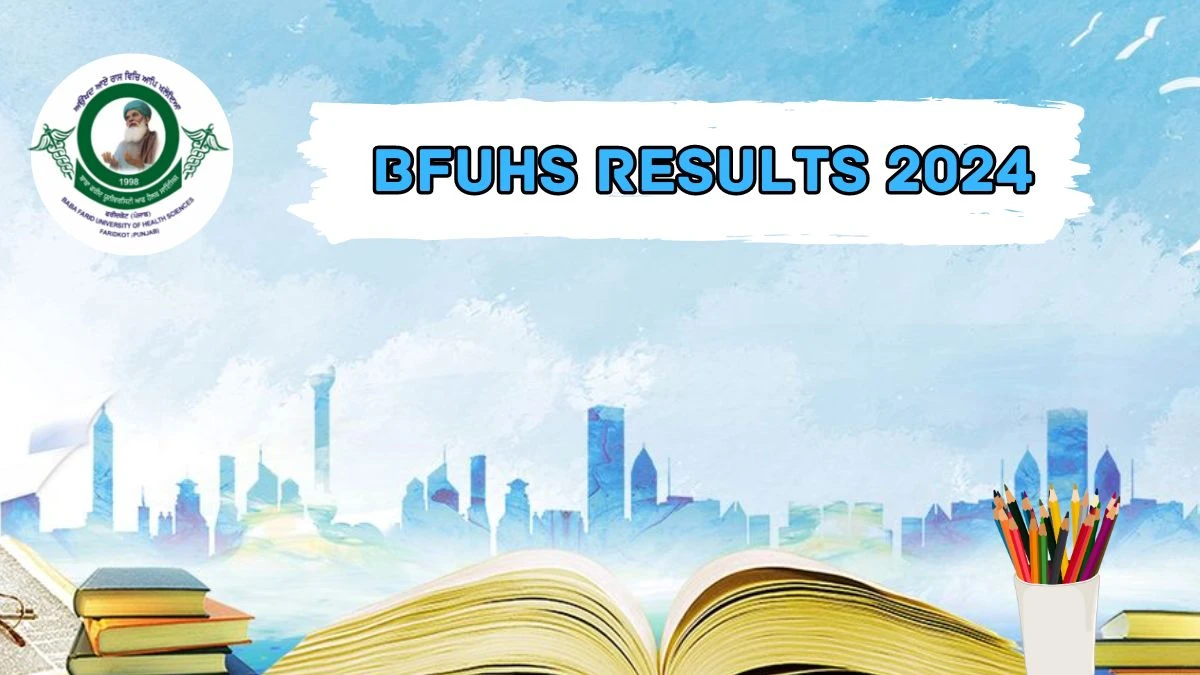 BFUHS Results 2024 (Link Out) at bfuhs.ac.in MBBS Result Link Here