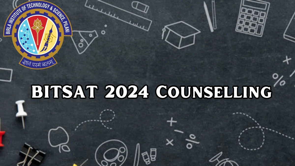BITSAT 2024 Counselling at bitsadmission.com Registration Close today, Scholarship Updates Here