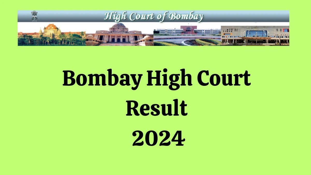 Bombay High Court Result 2024 Announced. Direct Link to Check Bombay High Court Marriage Counsellor Result 2024 bombayhighcourt.nic.in - 01 July 2024