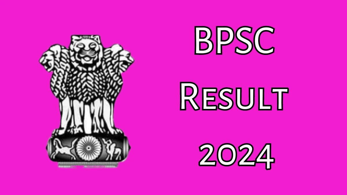 BPSC Result 2024 Announced. Direct Link to Check BPSC Drug Inspector Result 2024 bpsc.bih.nic.in - 01 July 2024