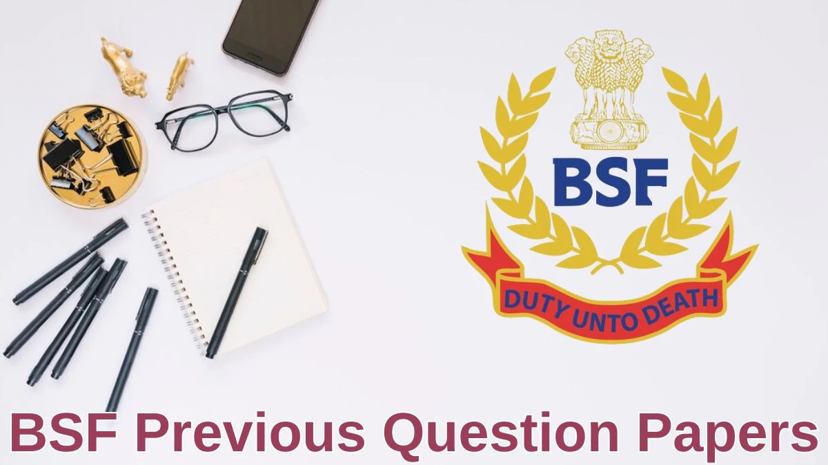 BSF Previous Question Papers Released Practice Previous Question Papers bsf.gov.in - 01 July 2024