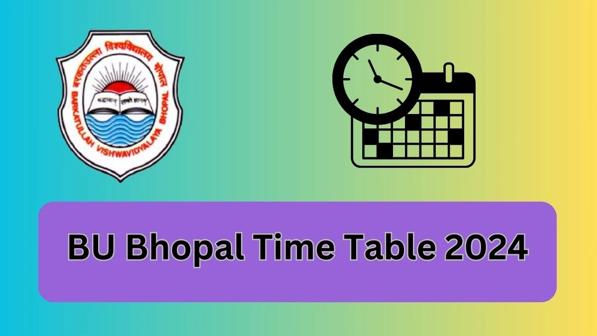 BU Bhopal Time Table 2024 (Announced) @ bubhopal.ac.in Get Direct Link Here