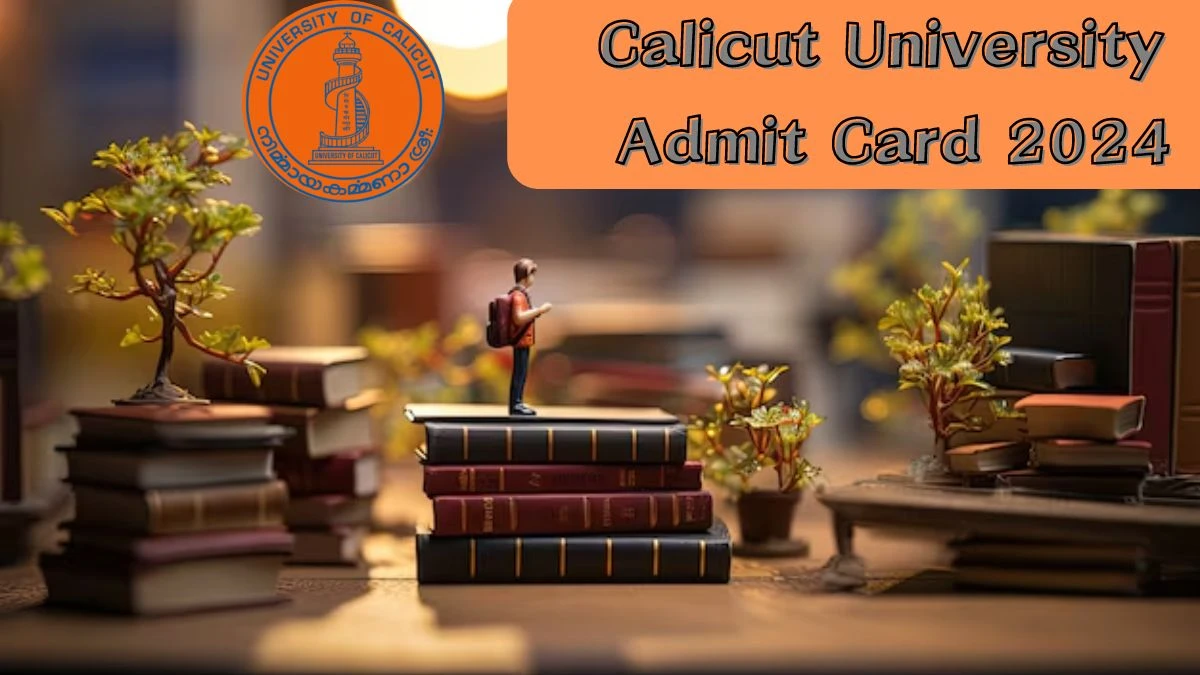 Calicut University Admit Card 2024 (Link Out) at uoc.ac.in Download Link Here