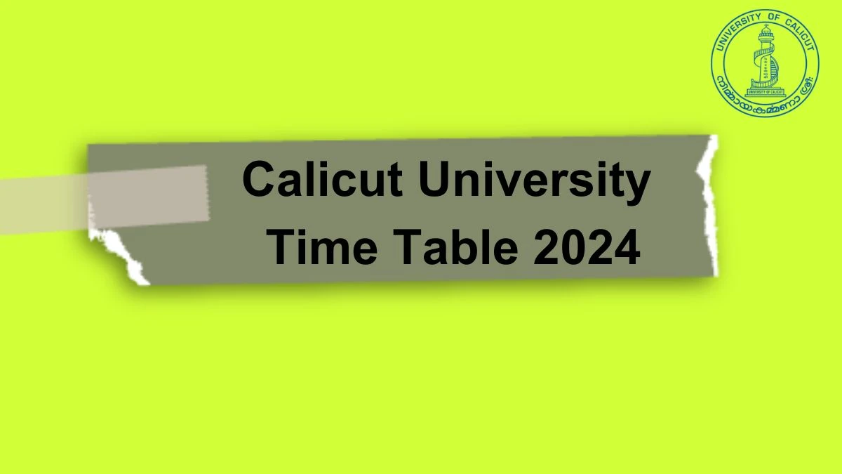 Calicut University Time Table 2024 (Declared) @ uoc.ac.in 2nd Sem Bachelor Of Interior Design PDF Details Here