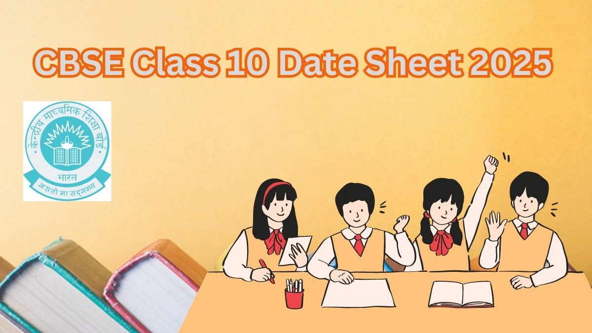 CBSE Class 10 Date Sheet 2025 @ cbse.gov.in Check and Exam Updates Here