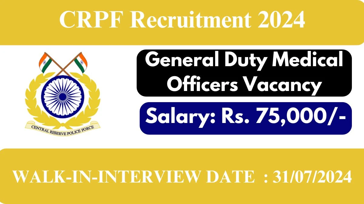 CRPF Recruitment 2024 Walk-In Interviews for GDMO on July 31, 2024