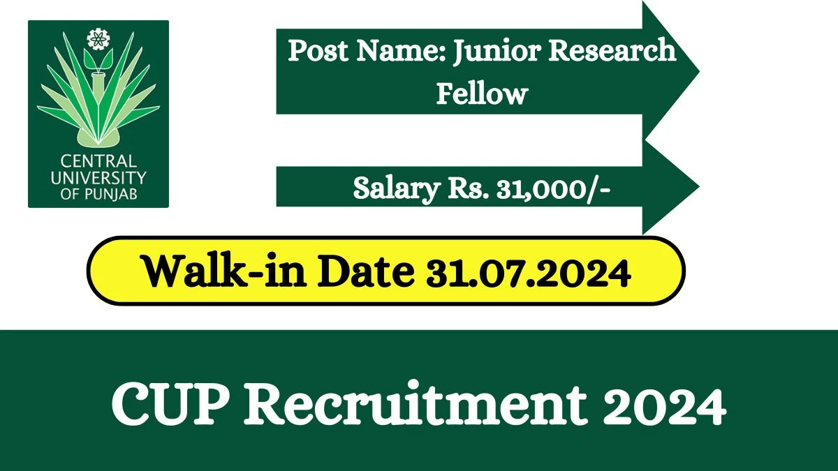 CUP Recruitment 2024 Walk-In Interviews for Junior Research Fellow on July 31, 2024