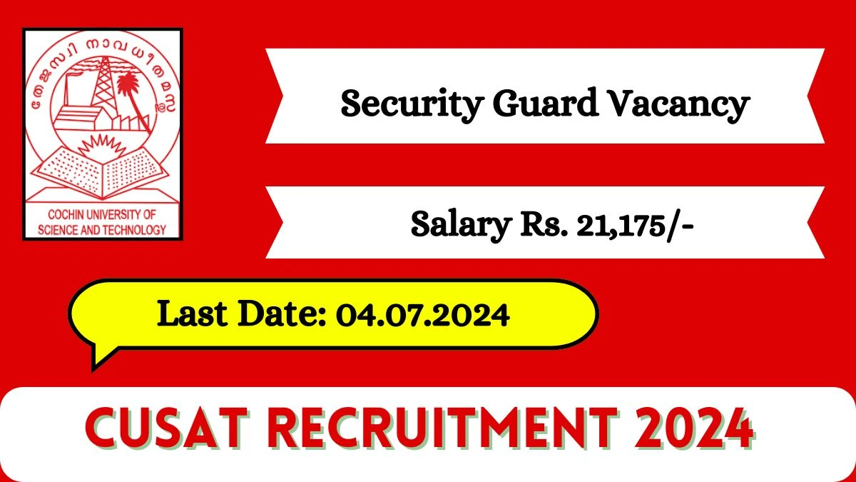 CUSAT Recruitment 2024 - Latest Security Guard Vacancies on 03 June 2024