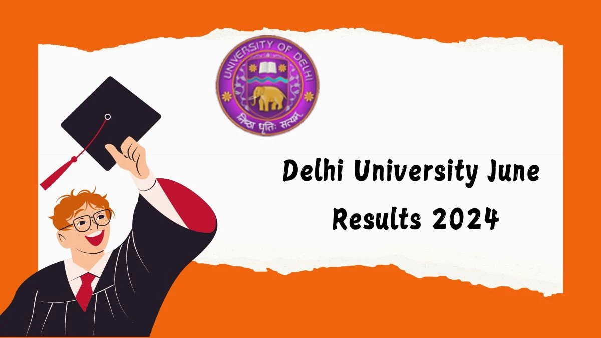 Delhi University June Results 2024 (Announced) @ exam.du.ac.in Get Direct Link to Download Here