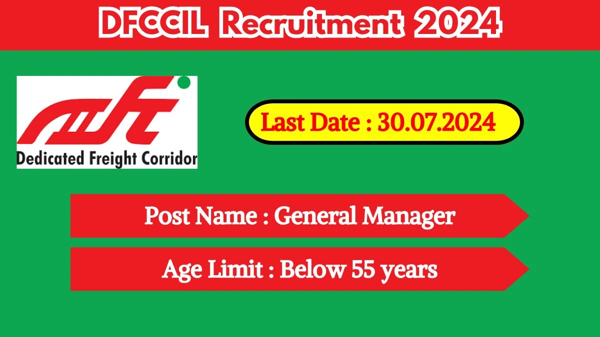 DFCCIL Recruitment 2024 Check Post, Vacancies, Scale Pay, Age Limit And How To Apply