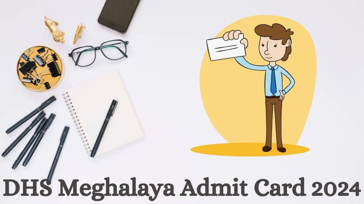 DHS Meghalaya Admit Card 2024 will be released Lab Technician and Other Posts Check Exam Date, Hall Ticket meghealth.gov.in - 24 July 2024