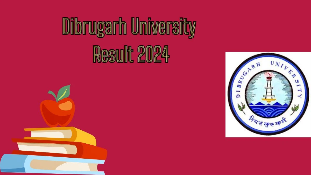 Dibrugarh University Result 2024 (Declared) at dibru.ac.in Check 4th Sem B.A. Exam (CBCS) Here