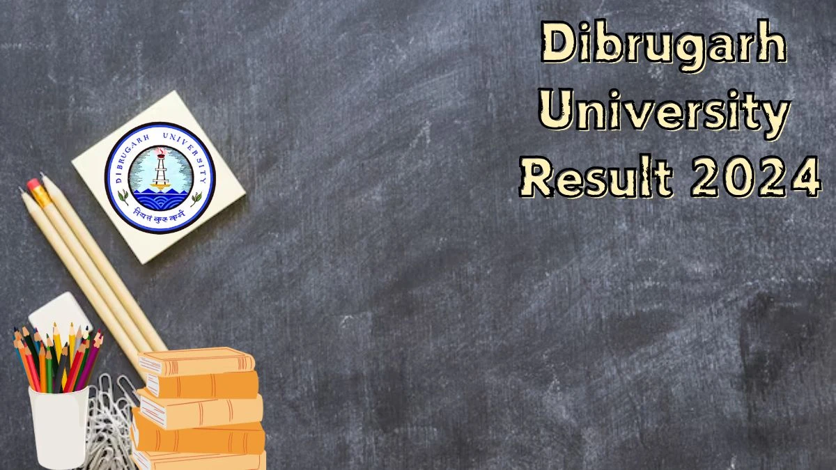 Dibrugarh University Result 2024 (Out) at dibru.ac.in Check B. Tech. 8th & Final Sem Exam Here