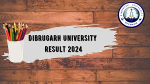 Dibrugarh University Result 2024 (PDF OUT) at dibru.ac.in Check 2nd and 4th Sem B.P.Ed. Exam Here