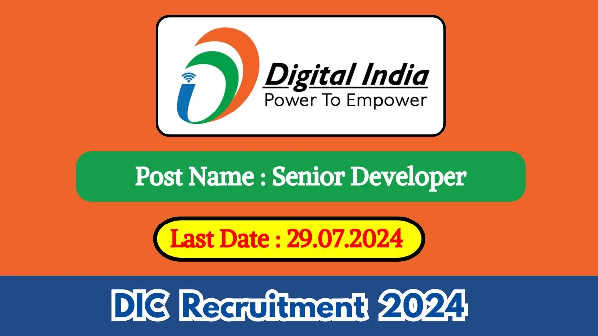 DIC Recruitment 2024 - Latest Senior Developer Vacancies on 09 July 2024