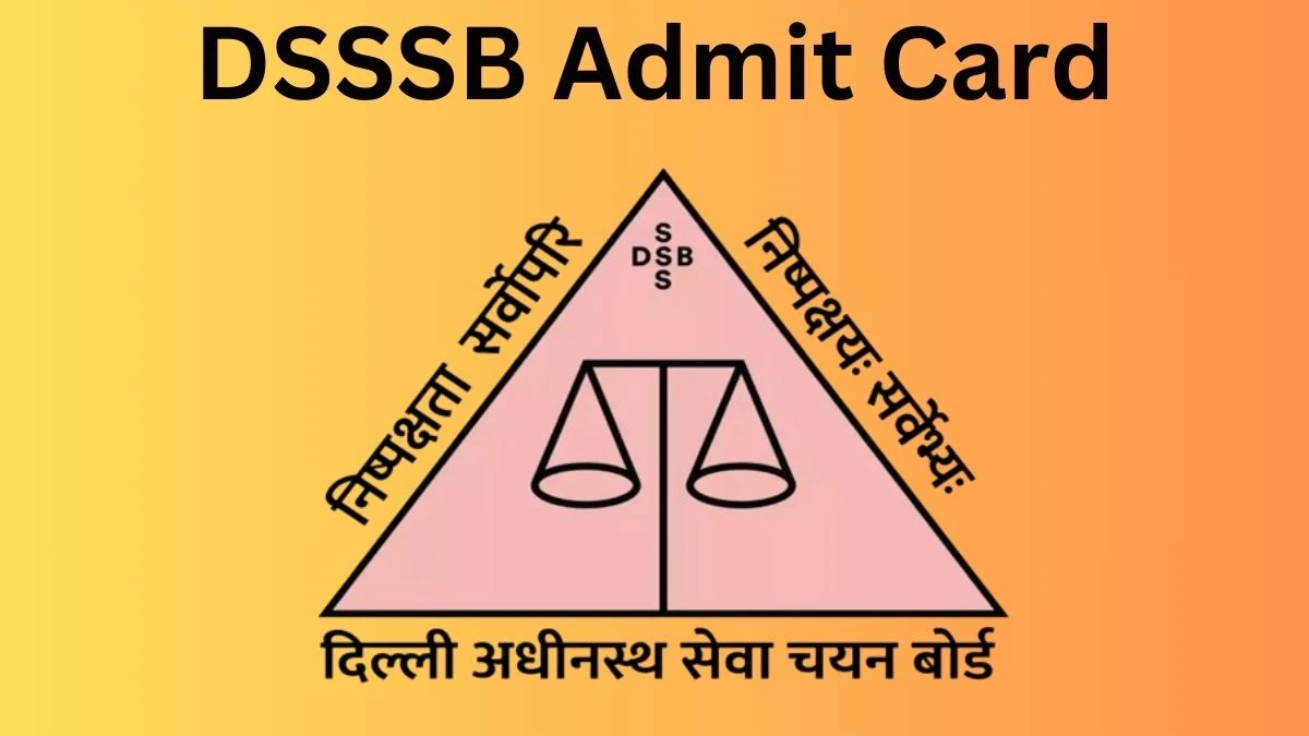 DSSSB Admit Card 2024 will be released Nursing Officer Check Exam Date, Hall Ticket dsssb.delhi.gov.in - 29 July 2024