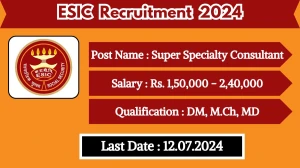 ESIC Recruitment 2024 Notification Out Super Specialty Consultant, Check Eligibility at esic.gov.in