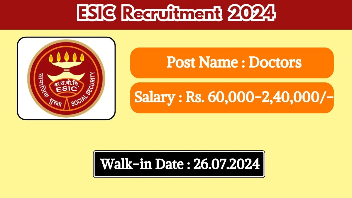 ESIC Recruitment 2024 Walk-In Interviews for Doctors on 26.07.2024