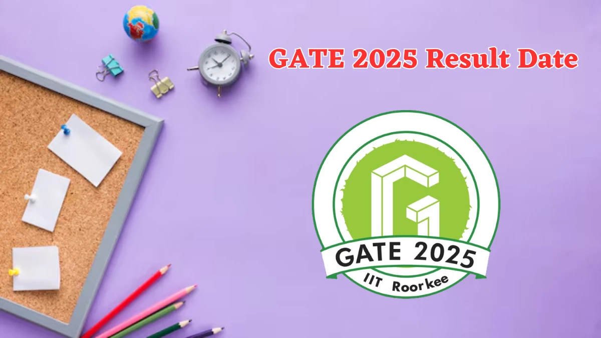 GATE 2025 Result Date (Out) at gate2025.iitr.ac.in Check and Details Here