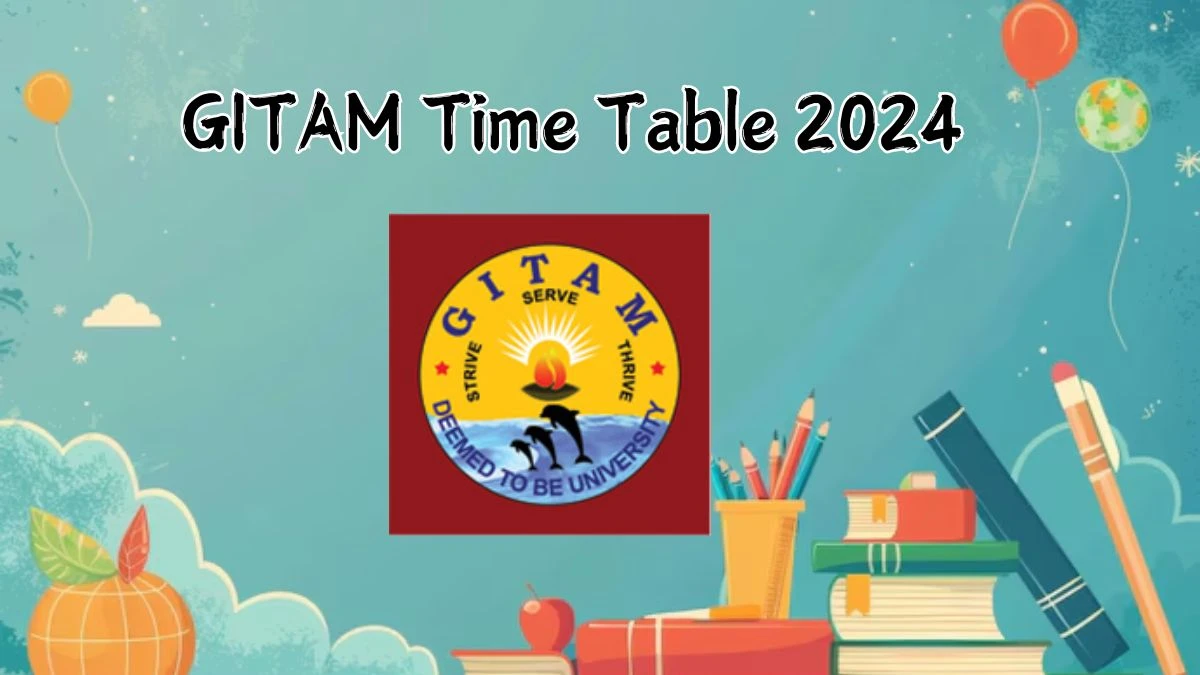 GITAM TimeTable 2024 (Announced) at gitam.edu PDF Details Here