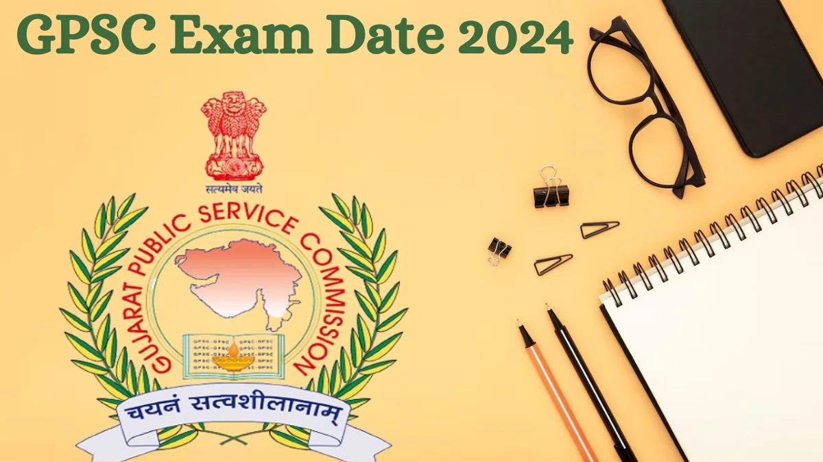 GPSC Exam Date 2024 at gpsc.gujarat.gov.in Verify the schedule for the examination date, Deputy Section Officer and Deputy Mamlatdar, and site details. - 23 July 2024