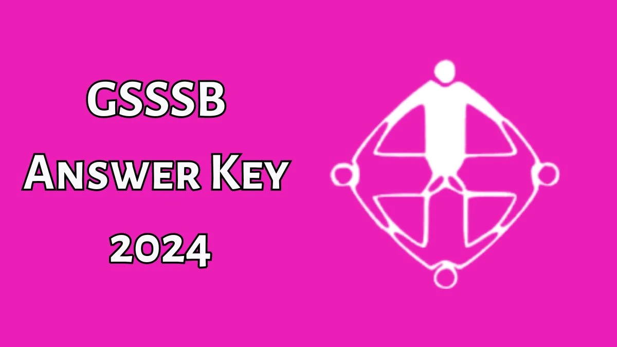 GSSSB Answer Key 2024 Is Now available Download Forest Guard PDF here at gsssb.gujarat.gov.in - 16 July 2024