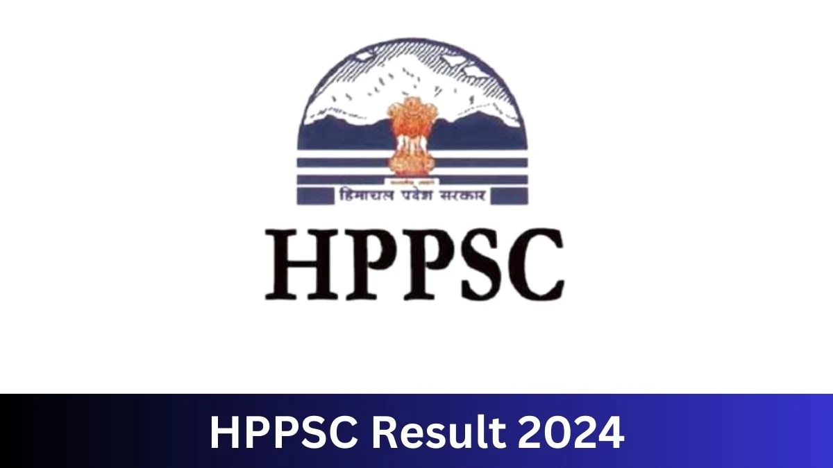 HPPSC Result 2024 Announced. Direct Link to Check HPPSC HP Administrative Service Result 2024 hppsc.hp.gov.in - 24 July 2024